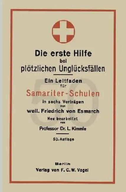 Die Erste Hilfe Bei Plötzlichen Unglücksfällen (English, Friedrich Von Esmach | L. Kimmle)