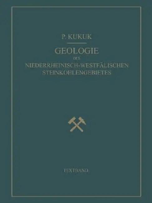 Geologie Des Niederrheinisch-Westfälischen Steinkohlengebietes (English, Paul Kukuk | H. Breddin | W. Gothan)