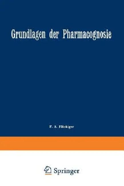 Grundlagen Der Pharmacognosie (English, F. A. Flückiger | A. Tschirch)