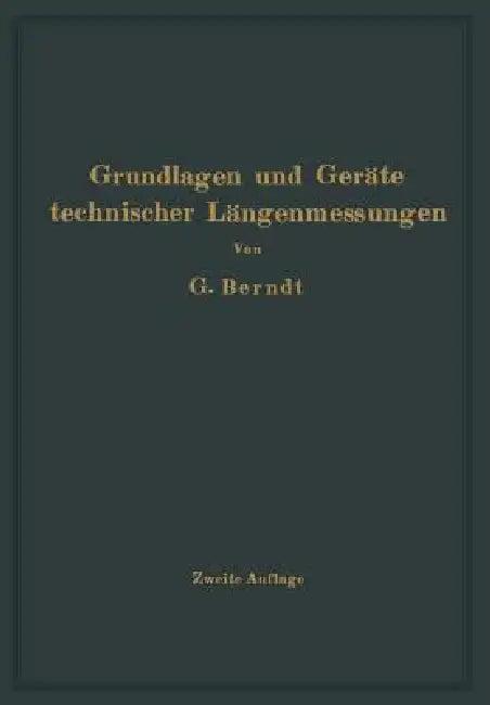 Grundlagen Und Geräte Technischer Längenmessungen (English, H. Berndt | H. Schulz)