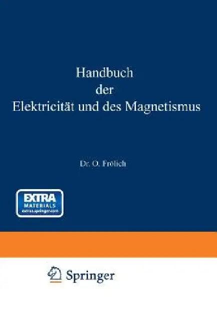 Handbuch Der Elektricität Und Des Magnetismus (English, O. Frölich)