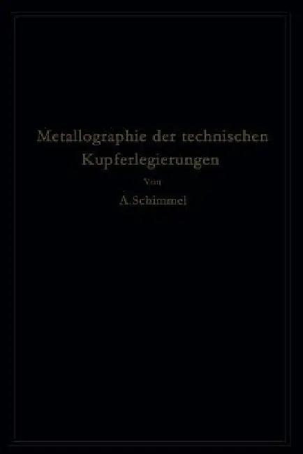 Metallographie Der Technischen Kupferlegierungen (English, Annmarie Schimmel)