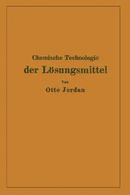 Chemische Technologie Der Lösungsmittel (English, Otto Jordan)