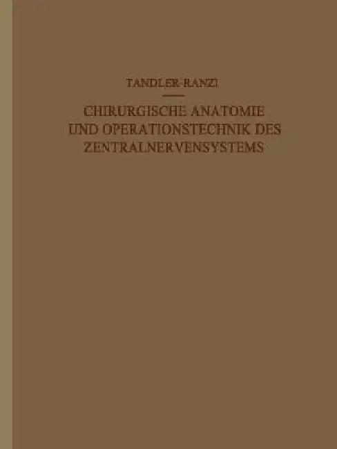 Chirurgische Anatomie Und Operationstechnik Des Zentralnervensystems (English, J. Tandler | E. Ranzi)