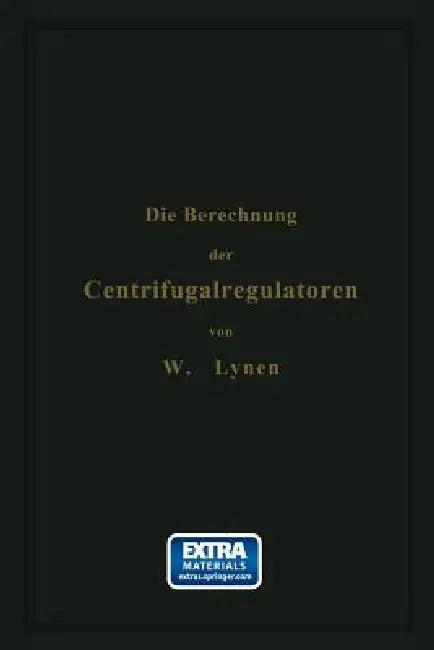 Die Berechnung Der Centrifugalregulatoren (English, W. Lynen)