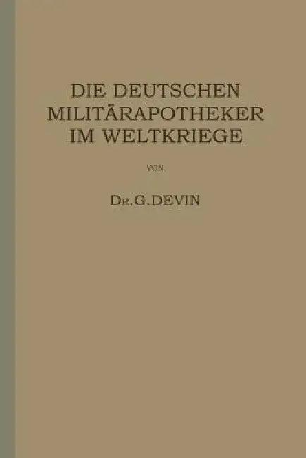 Die Deutschen Militärapotheker Im Weltkriege (English, G. Devin)