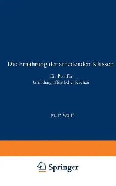 Die Ernährung Der Arbeitenden Klassen (English, M. P. Wolff)