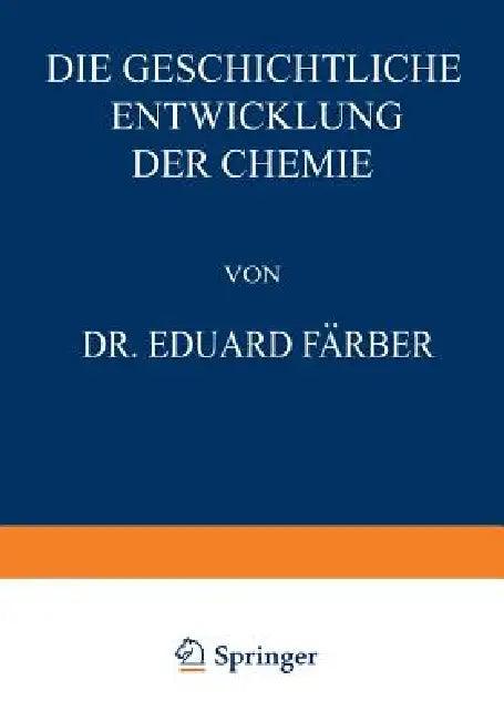 Die Geschichtliche Entwicklung Der Chemie (English, Eduard Färber)