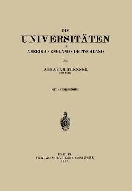 Die Universitäten in Amerika - England - Deutschland (English, Abraham Flexner)