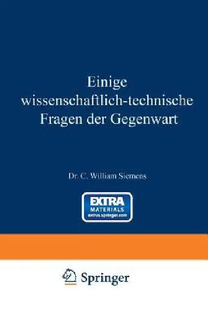 Einige Wissenschaftlich-Technische Fragen Der Gegenwart (English, William Siemens)