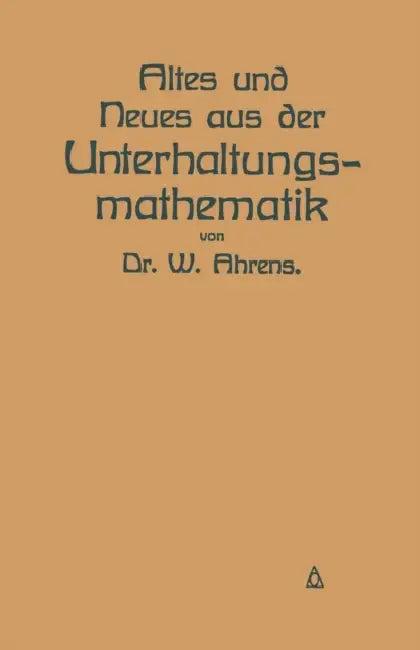 Altes Und Neues Aus Der Unterhaltungsmathematik (English, W. Ahrens)