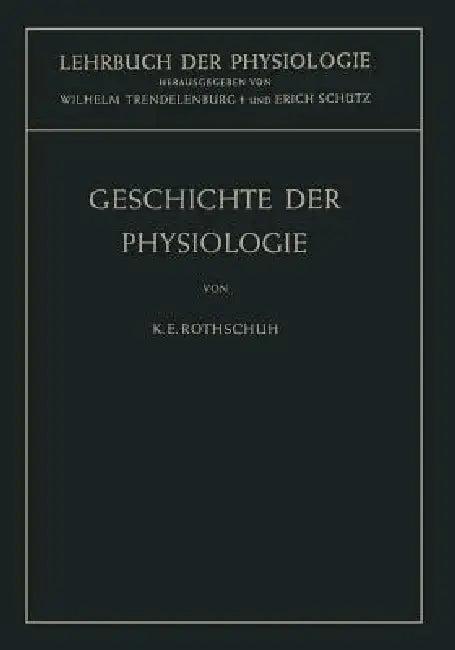 Geschichte Der Physiologie (English, Karl E. Rothschuh | Wilhelm Trendelenburg | Erich Schütz)