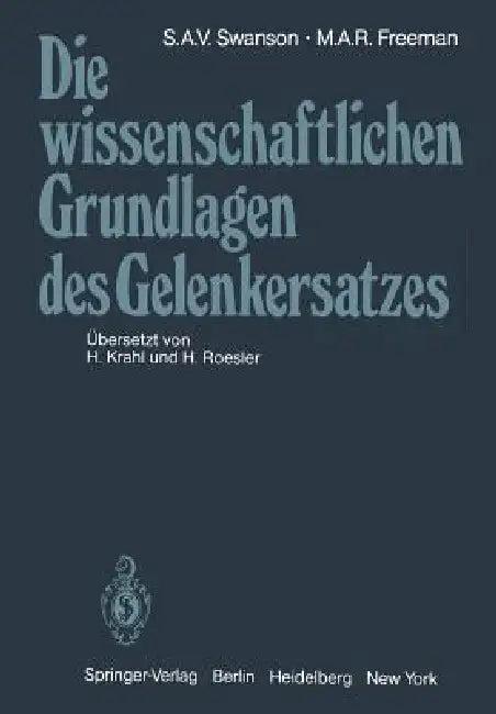 Die Wissenschaftlichen Grundlagen Des Gelenkersatzes (English, S. a. V. Swanson | H. Krahl | M. a. R. Freeman)