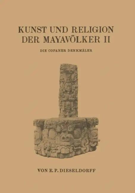 Kunst Und Religion Der Mayavölker II (English, E. P. Dieseldorf)