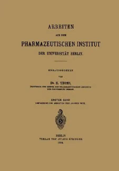 Arbeiten Aus Dem Pharmazeutischen Institut Der Universität Berlin (English, H. Thoms)