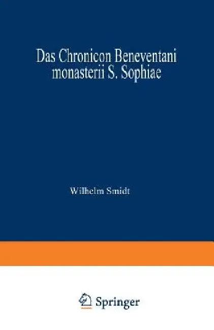 Das Chronicon Beneventani Monasterii S. Sophiae (English, Wilhelm Smidt)