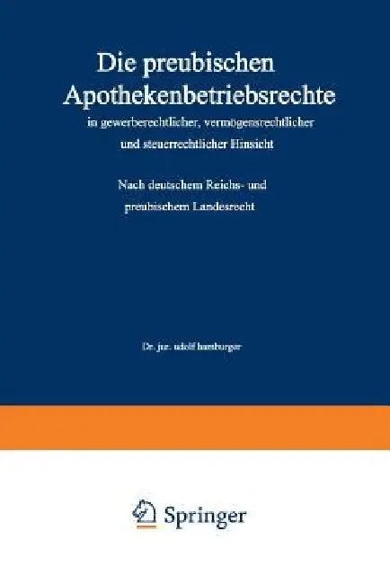 Die Preußischen Apothekenbetriebsrechte in Gewerberechtlicher, Vermögensrechtlicher Und Steuerrechtl (English, Adolf Hamburger)