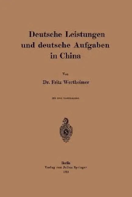 Deutsche Leistungen Und Deutsche Aufgaben in China (English, Fritz Wertheimer)
