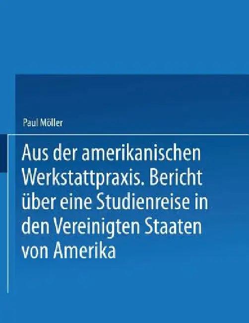 Aus Der Amerikanischen Werkstattpraxis (English, Paul Möller)
