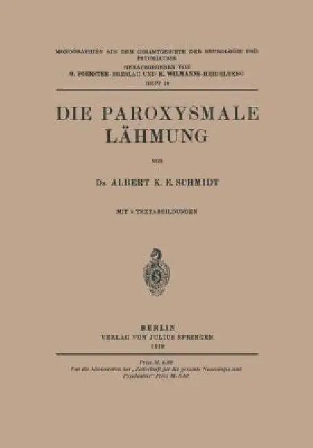 Die Paroxysmale Lähmung (English, Albert K. E. Schmidt | O. Foerster | K. Wilmanns)