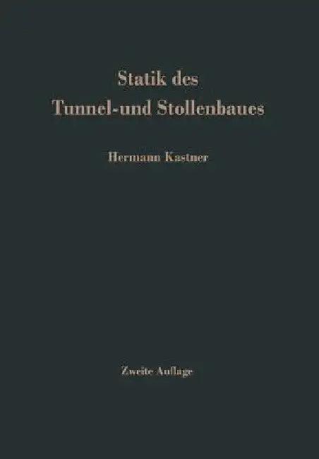 Statik Des Tunnel- Und Stollenbaues (English, H. Kastner)