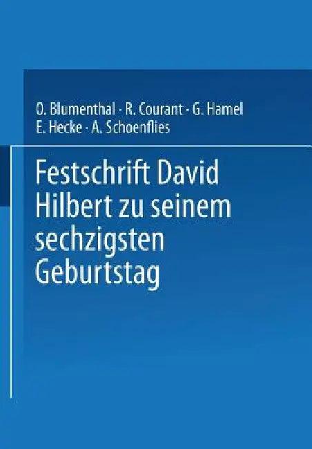 Festschrift David Hilbert Zu Seinem Sechzigsten Geburtstag Am 23. Januar 1922 (English, O. Blumenthal | R. Courant | G. Hamel)