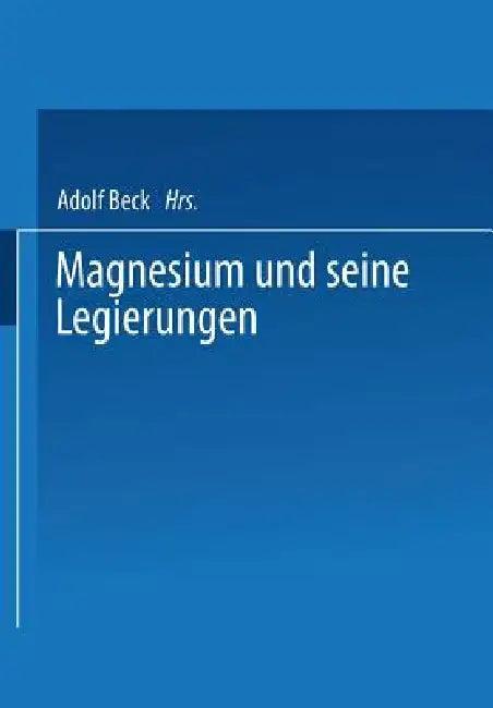 Magnesium Und Seine Legierungen (English, H. Altwicker | A. Bauer | Adolf Beck)