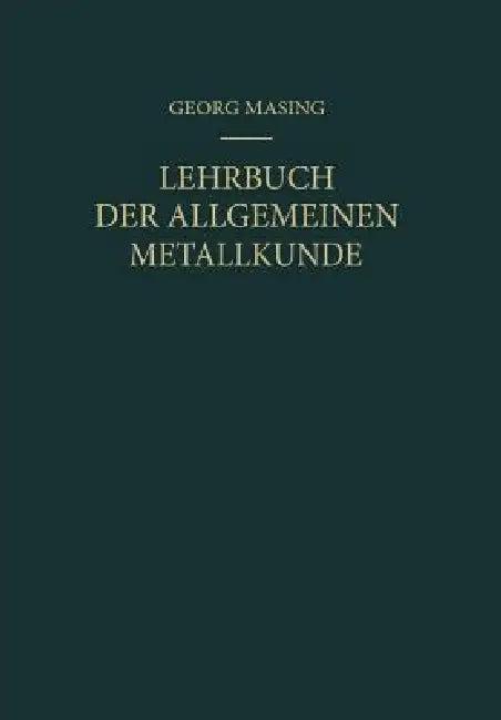 Lehrbuch Der Allgemeinen Metallkunde (English, Kurt Lücke | Georg Masing)