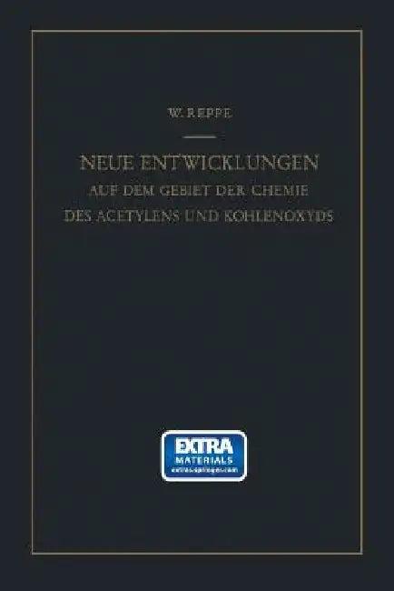 Neue Entwicklungen Auf Dem Gebiete Der Chemie Des Acetylens Und Kohlenoxyds (English, Walter Reppe)