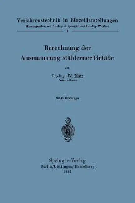 Berechnung Der Ausmauerung Stählerner Gefäße (English, Werner Matz)