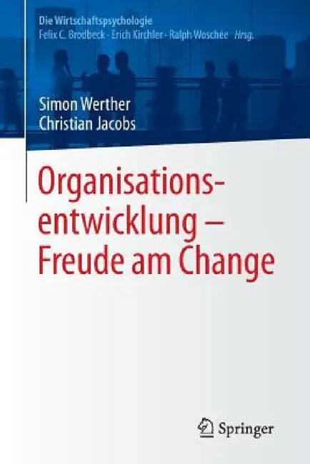 Organisationsentwicklung - Freude Am Change (English, Simon Werther | Christian Jacobs | Felix C. Brodbeck)