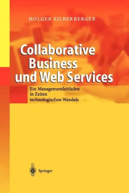 Collaborative Business Und Web Services (English, Holger Silberberger)