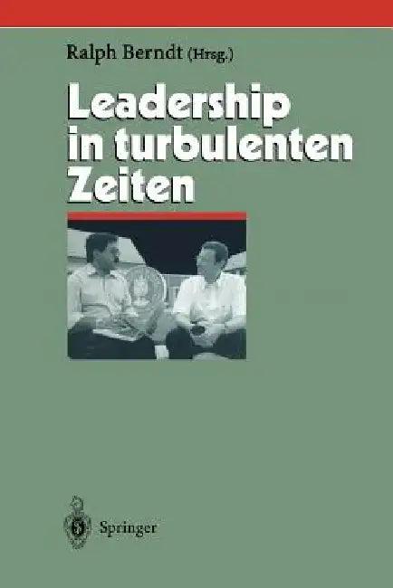 Leadership in Turbulenten Zeiten (English, Ralph Berndt)