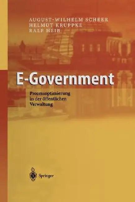 E-Government (English, August-Wilhelm Scheer | Helmut Kruppke | Ralf Heib)