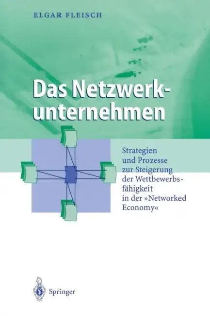 Das Netzwerkunternehmen (English, Elgar Fleisch)