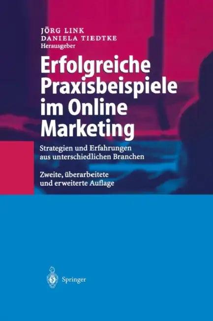Erfolgreiche Praxisbeispiele Im Online Marketing (English, Jörg Link | Daniela Tiedtke)