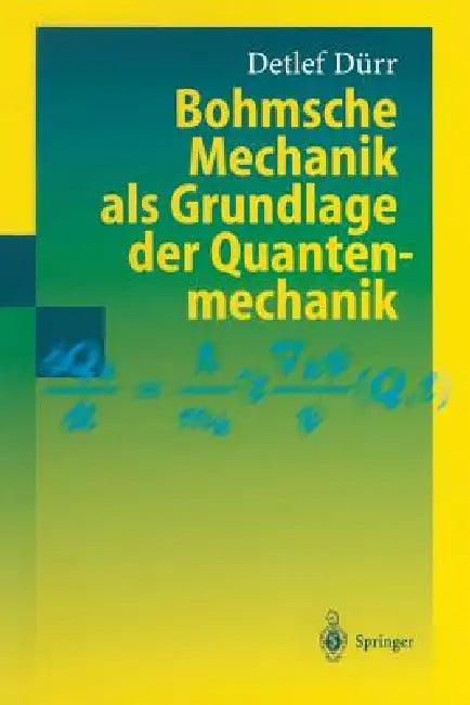 Bohmsche Mechanik ALS Grundlage Der Quantenmechanik (English, Detlef Dürr)