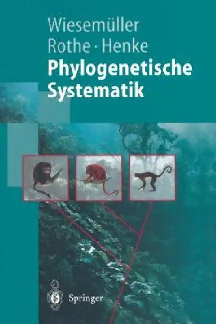 Phylogenetische Systematik (English, Bernhard Wiesemüller | Hartmut Rothe | Winfried Henke)