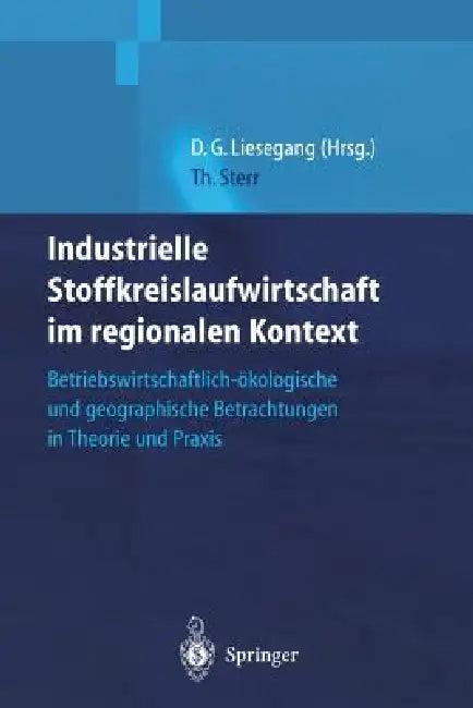 Industrielle Stoffkreislaufwirtschaft Im Regionalen Kontext (English, Thomas Sterr | Dietfried Günter Liesegang)