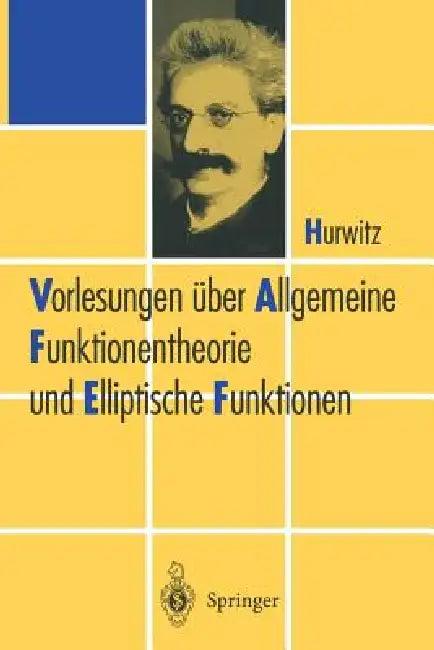 Vorlesungen Über Allgemeine Funktionen-Theorie Und Elliptische Funktionen (English, Adolf Hurwitz)