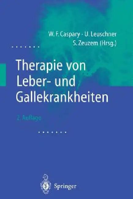 Therapie Von Leber- Und Gallekrankheiten (English, W. F. Caspary | U. Leuschner | S. Zeuzem)