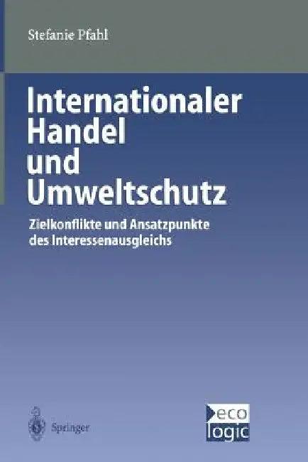 Internationaler Handel Und Umweltschutz (English, Stefanie Pfahl)