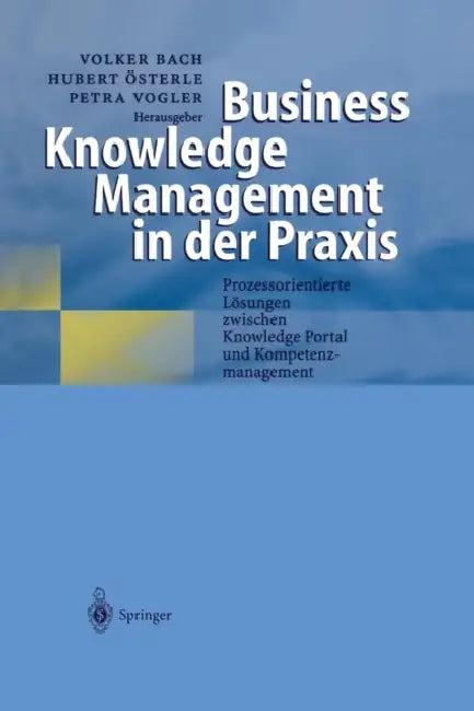 Business Knowledge Management in Der PRAXIS (English, Volker Bach | Hubert Österle | Petra Vogler)