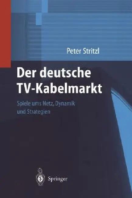 Der Deutsche Tv-Kabelmarkt (English, S. Stoll | Peter Stritzl)