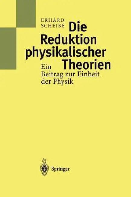 Die Reduktion Physikalischer Theorien (English, Erhard Scheibe)