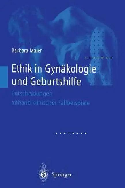 Ethik in Gynäkologie Und Geburtshilfe (English, Barbara Maier)