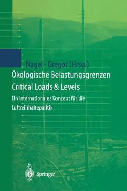 Ökologische Belastungsgrenzen - Critical Loads & Levels (English, Hans-Dieter Nagel | Heinz-Detlef Gregor)