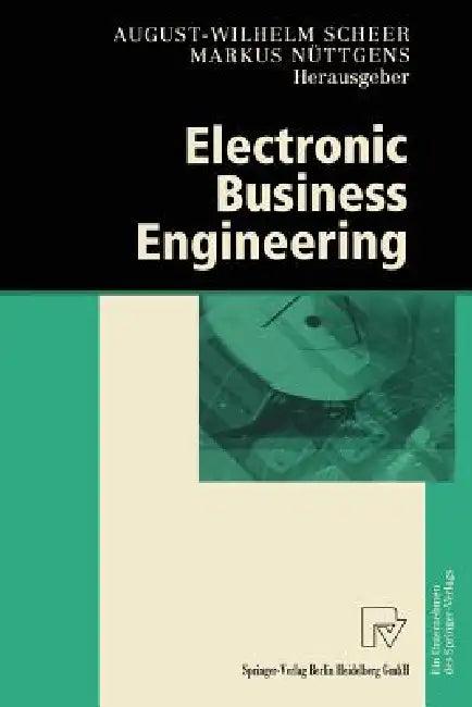 Electronic Business Engineering (English, August-Wilhelm Scheer | Markus Nüttgens)