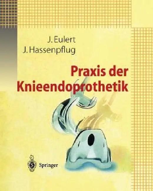 PRAXIS Der Knieendoprothetik (English, J. Eulert | J. Hassenpflug)