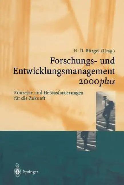 Forschungs- Und Entwicklungsmanagement 2000plus (English, S. Hess | Hans D. Bürgel | S. Kleinert)